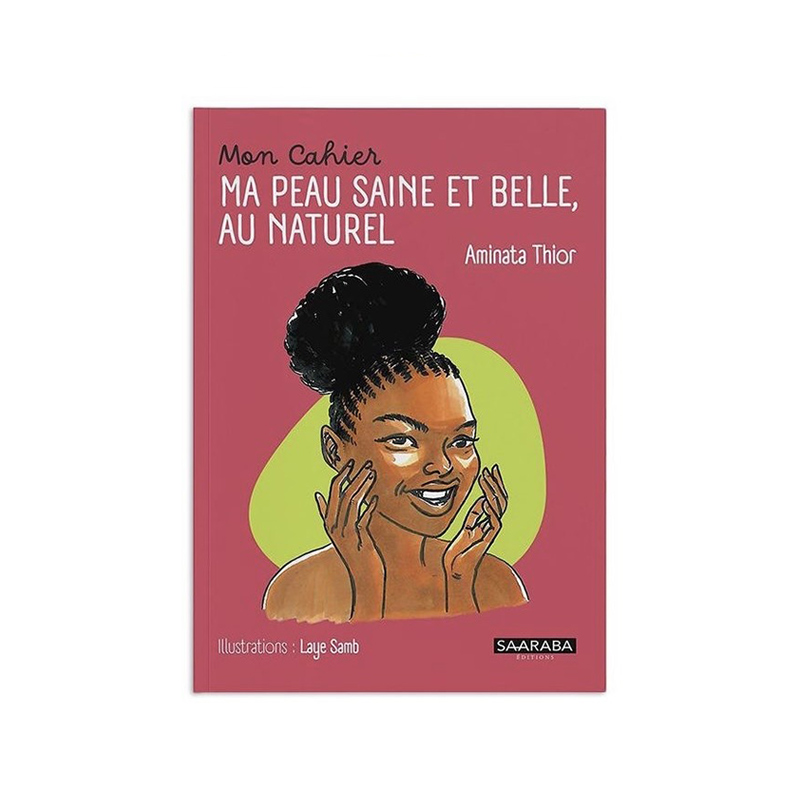 Mon cahier « Ma peau saine et belle au naturel» de Aminata Thior